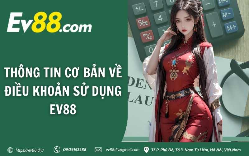Điều khoản sử dụng Ev88 9 Thông tin cơ bản về điều khoản sử dụng EV88