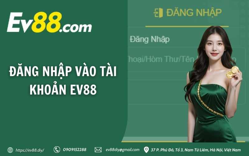 Hướng dẫn nạp tiền Ev88 - nhanh, bảo mật, thành công 100% 10 Đăng nhập vào tài khoản EV88
