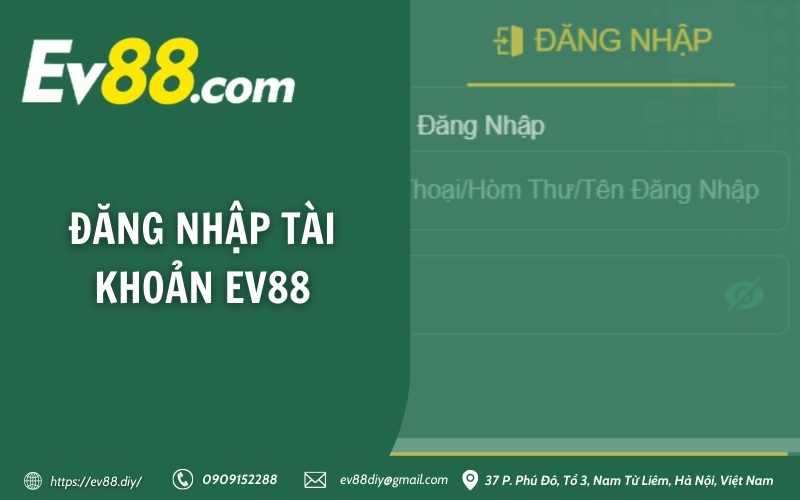 Hướng dẫn rút tiền Ev88 - nhanh, bảo mật, thành công 100% 10 Đăng nhập tài khoản EV88