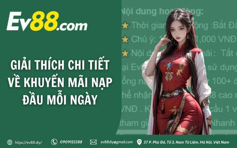 Khuyến Mãi Nạp Đầu Mỗi Ngày - Ưu đãi khủng tại Ev88 2 Giải thích chi tiết về khuyến mãi nạp đầu mỗi ngày