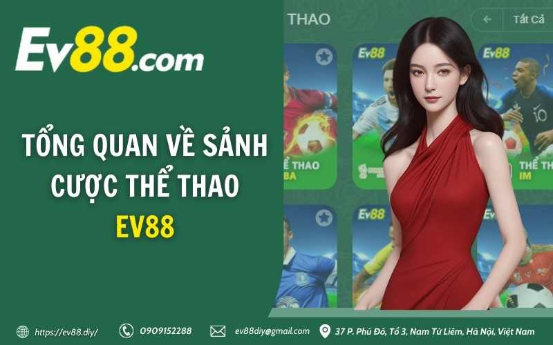 Thể Thao EV88 - Sảnh cá cược thể thao trực tuyến siêu ngon 2 Tổng quan về sảnh cược thể thao EV88
