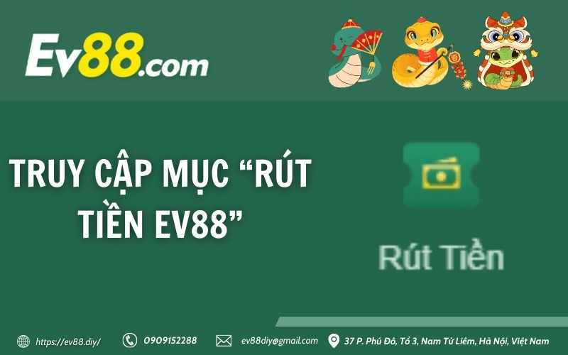 Hướng dẫn rút tiền Ev88 - nhanh, bảo mật, thành công 100% 11 Truy cập mục “Rút tiền EV88”