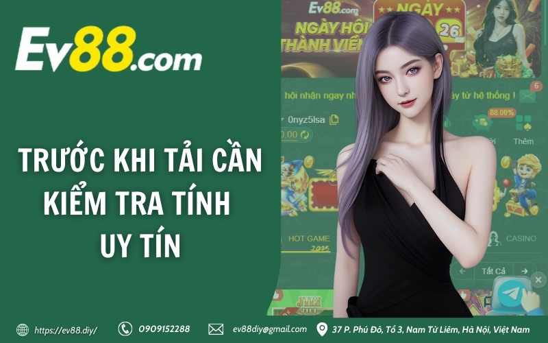 Hướng dẫn tải & cài đặt app Ev88 đảm bảo thành công 100% 13 Trước khi tải cần kiểm tra tính uy tín