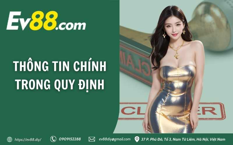 Miễn Trừ Trách Nhiệm Ev88 11 Thông tin chính trong quy định