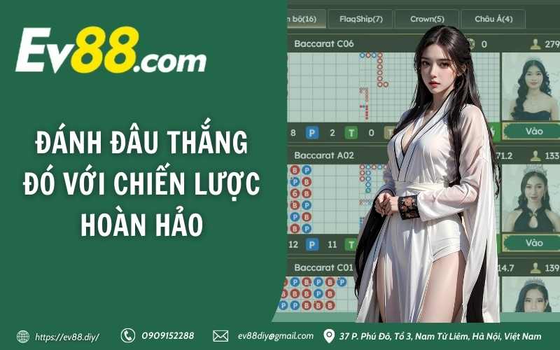 Casino EV88 - Trải nghiệm Live Casino đỉnh cao ngay tại nhà 4 Đánh đâu thắng đó với chiến lược hoàn hảo
