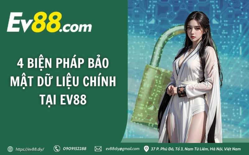 Chính sách bảo mật Ev88 12 4 biện pháp bảo mật dữ liệu chính tại EV88