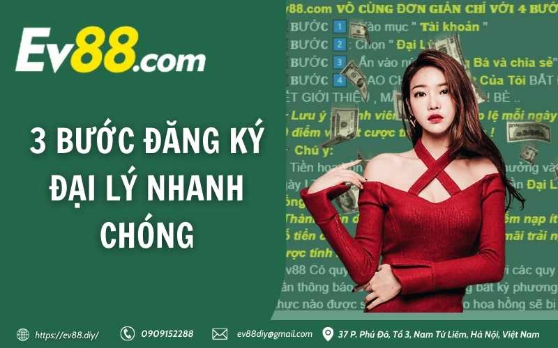Chính Sách Đại Lý Ev88 12 3 bước đăng ký đại lý nhanh chóng
