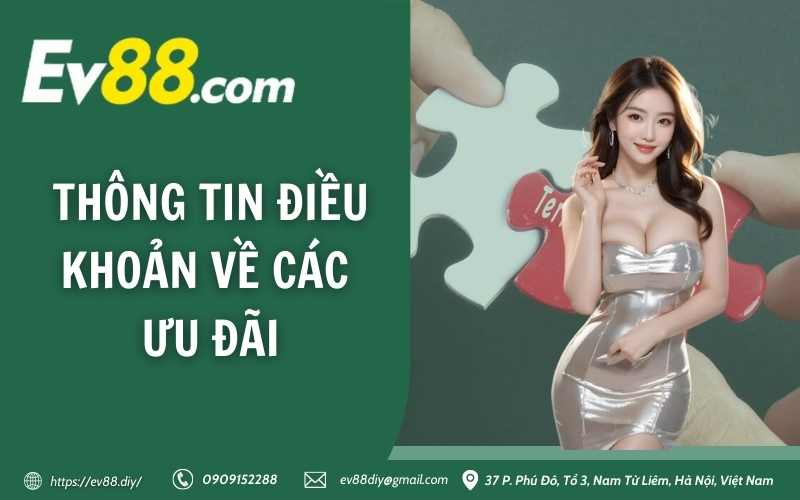 Điều khoản sử dụng Ev88 11 Thông tin điều khoản về các ưu đãi