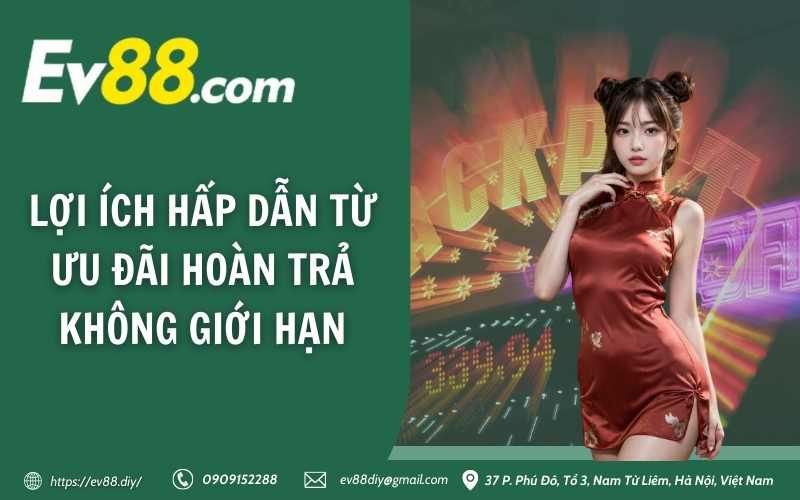 Nổ Hũ EV88 - Làm giàu không khó chỉ với một lần quay 4 Lợi ích hấp dẫn từ ưu đãi hoàn trả không giới hạn