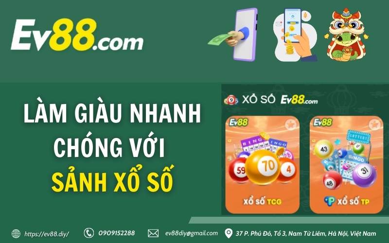 Nhà cái Ev88 39 Làm giàu nhanh chóng với sảnh xổ số