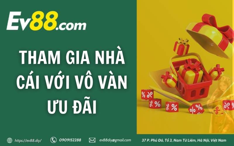 Nhà cái Ev88 41 Tham gia nhà cái với vô vàn ưu đãi