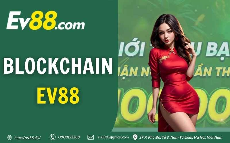 Blockchain EV88 – Sảnh cược tin cậy với công nghệ tiên tiến 1 blockchain ev88