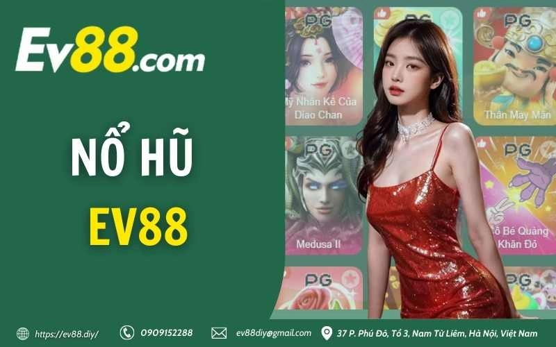Nổ Hũ EV88 - Làm giàu không khó chỉ với một lần quay 1 no hu ev88
