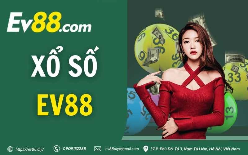 Xổ Số EV88 – Cơ hội đổi vận siêu ngon là đây chứ đâu 1 xo so ev88